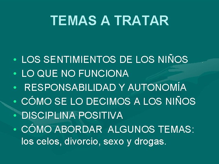 TEMAS A TRATAR • • • LOS SENTIMIENTOS DE LOS NIÑOS LO QUE NO