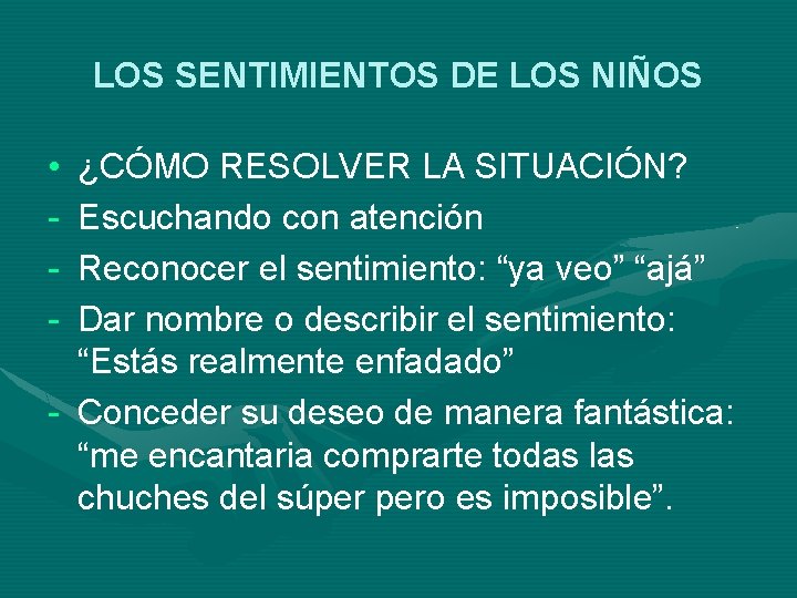 LOS SENTIMIENTOS DE LOS NIÑOS • - ¿CÓMO RESOLVER LA SITUACIÓN? Escuchando con atención