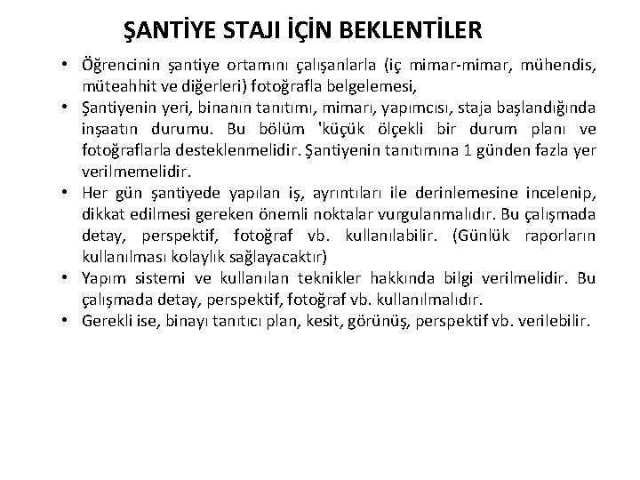 ŞANTİYE STAJI İÇİN BEKLENTİLER • Öğrencinin şantiye ortamını çalışanlarla (iç mimar-mimar, mühendis, müteahhit ve