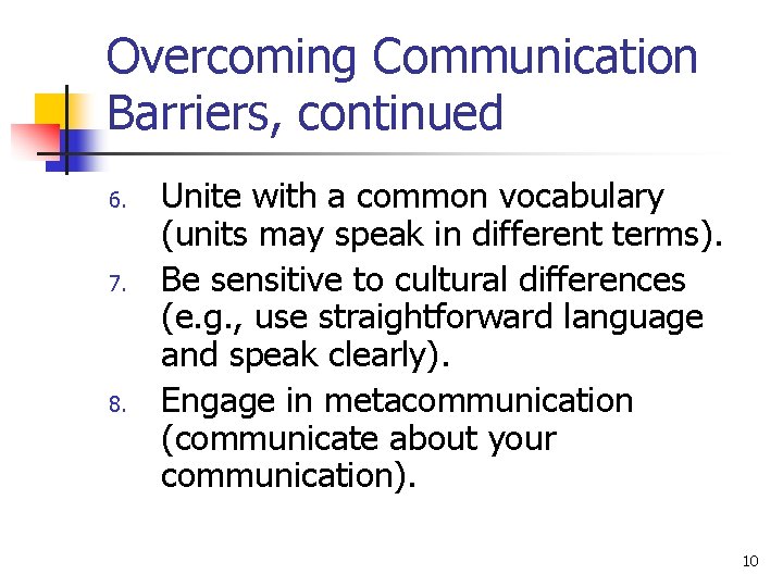Overcoming Communication Barriers, continued 6. 7. 8. Unite with a common vocabulary (units may