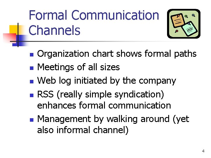 Formal Communication Channels n n n Organization chart shows formal paths Meetings of all