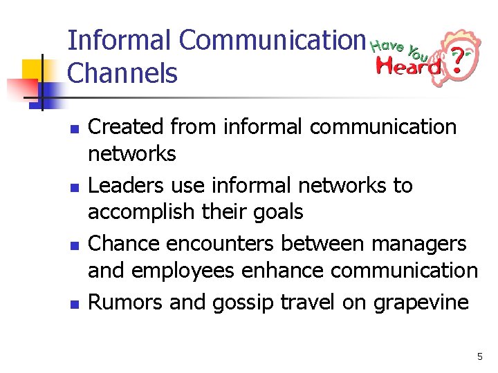 Informal Communication Channels n n Created from informal communication networks Leaders use informal networks