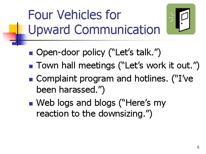 Four Vehicles for Upward Communication n n Open-door policy (“Let’s talk. ”) Town hall