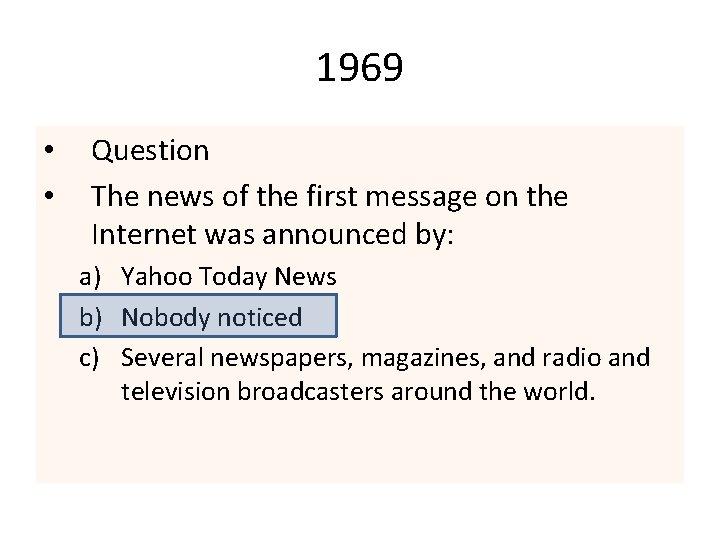 1969 • • Question The news of the first message on the Internet was