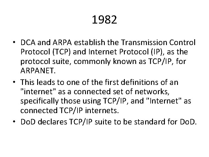 1982 • DCA and ARPA establish the Transmission Control Protocol (TCP) and Internet Protocol