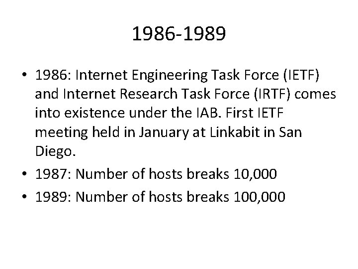 1986 -1989 • 1986: Internet Engineering Task Force (IETF) and Internet Research Task Force