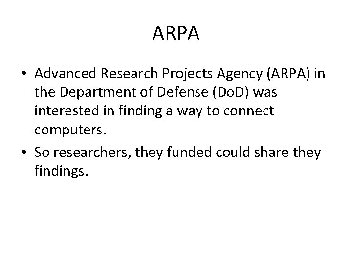 ARPA • Advanced Research Projects Agency (ARPA) in the Department of Defense (Do. D)