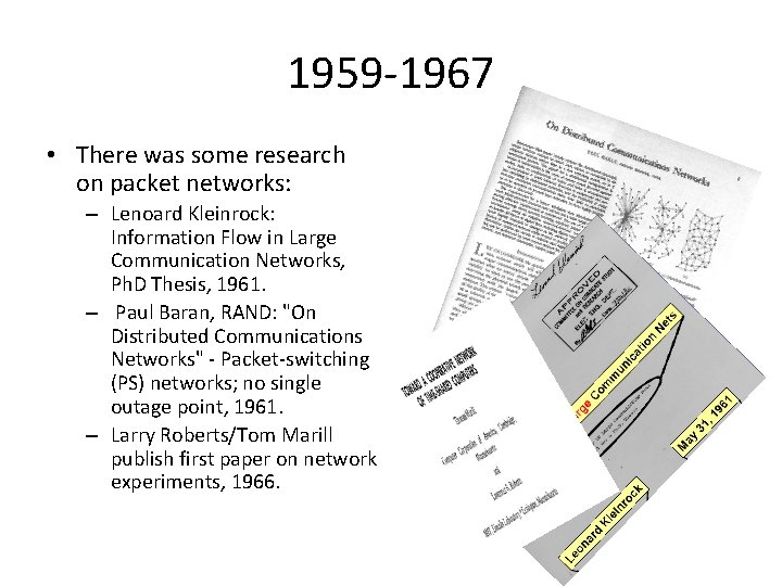 1959 -1967 • There was some research on packet networks: – Lenoard Kleinrock: Information