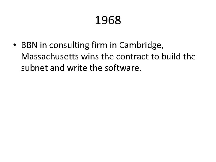 1968 • BBN in consulting firm in Cambridge, Massachusetts wins the contract to build