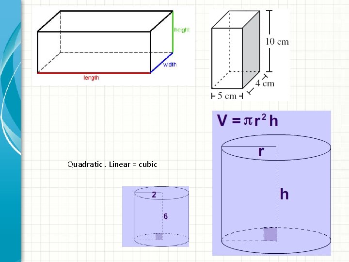 Quadratic. Linear = cubic 