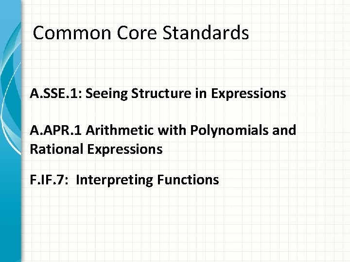 Common Core Standards A. SSE. 1: Seeing Structure in Expressions A. APR. 1 Arithmetic