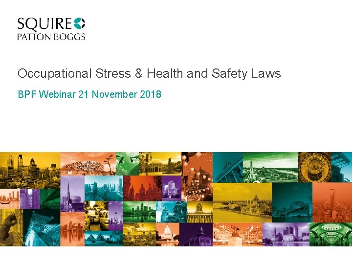 Occupational Stress & Health and Safety Laws BPF Webinar 21 November 2018 