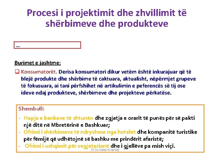 Procesi i projektimit dhe zhvillimit të shërbimeve dhe produkteve … Burimet e jashtme: q