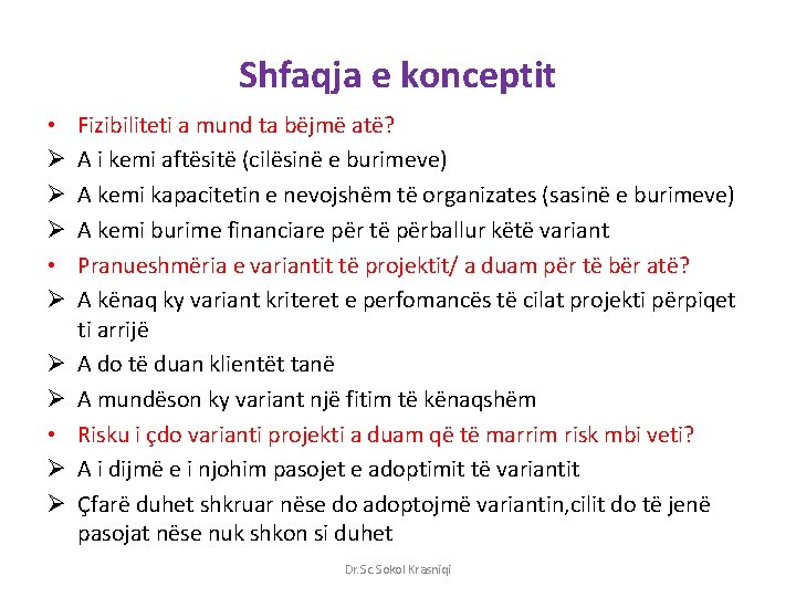 Shfaqja e konceptit • Ø Ø Ø • Ø Ø Fizibiliteti a mund ta