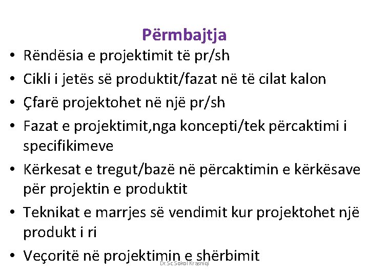 Përmbajtja Rëndësia e projektimit të pr/sh Cikli i jetës së produktit/fazat në të cilat