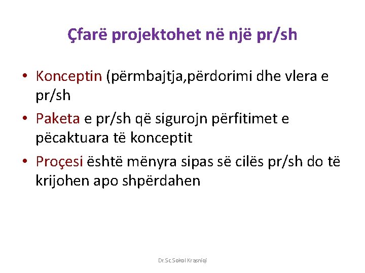 Çfarë projektohet në një pr/sh • Konceptin (përmbajtja, përdorimi dhe vlera e pr/sh •