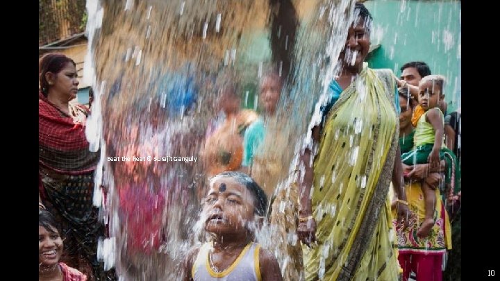 Beat the heat © Surajit Ganguly 10 