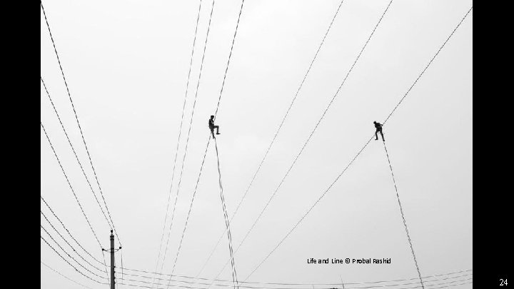 Life and Line © Probal Rashid 24 