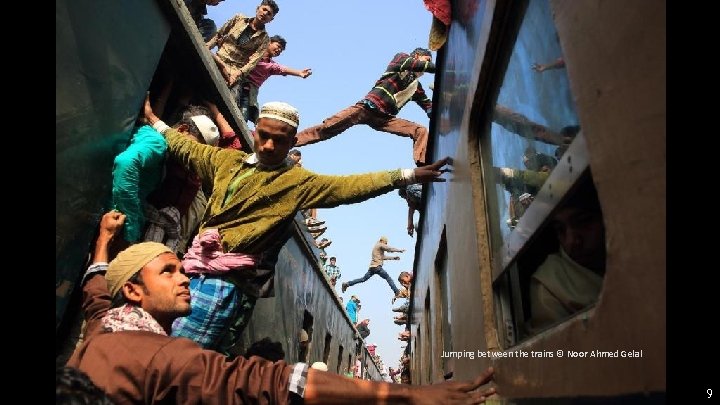 Jumping between the trains © Noor Ahmed Gelal 9 