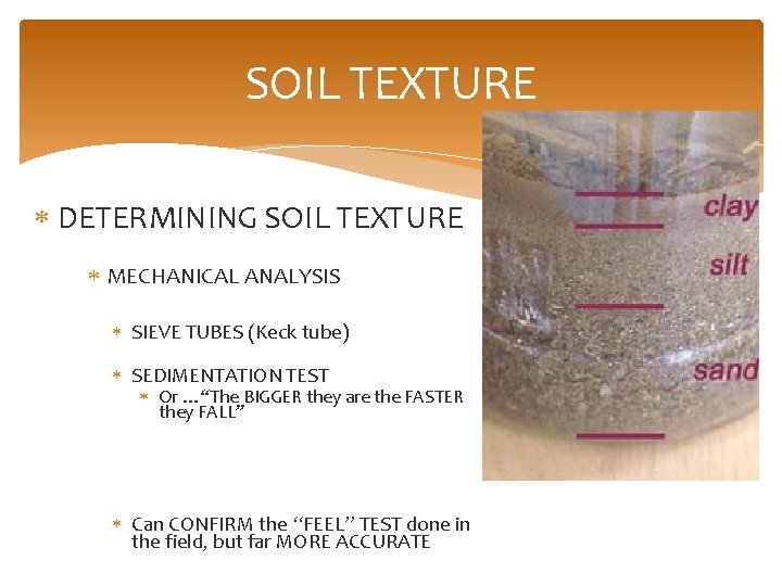 SOIL TEXTURE DETERMINING SOIL TEXTURE MECHANICAL ANALYSIS SIEVE TUBES (Keck tube) SEDIMENTATION TEST Or