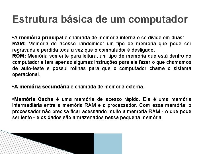 Estrutura básica de um computador A memória principal é chamada de memória interna e