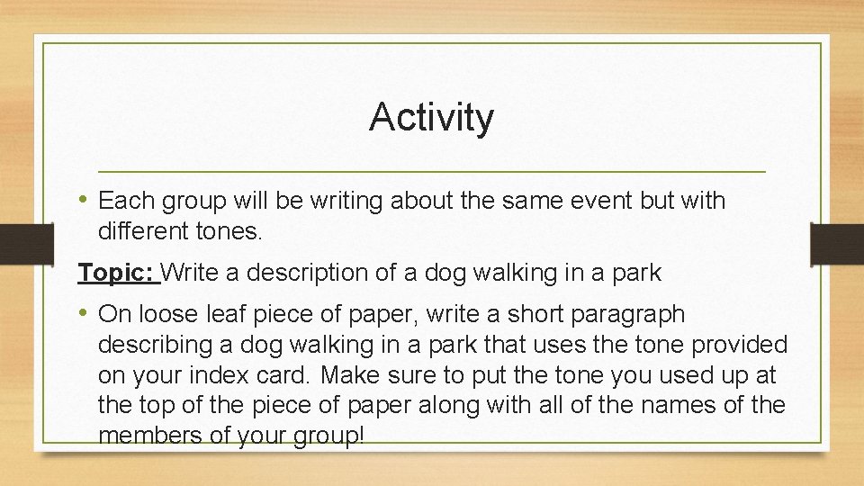 Activity • Each group will be writing about the same event but with different
