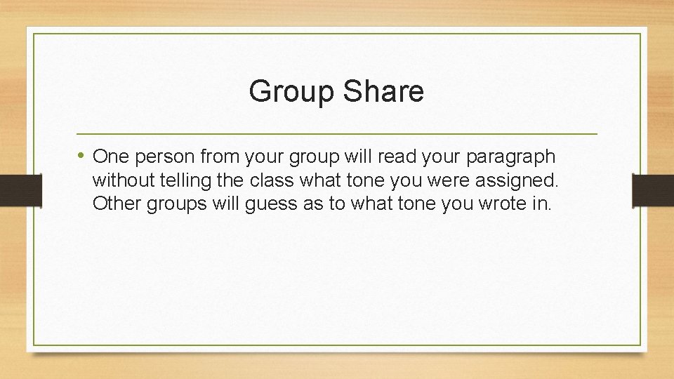 Group Share • One person from your group will read your paragraph without telling