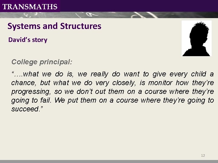 Systems and Structures David’s story College principal: “…. what we do is, we really