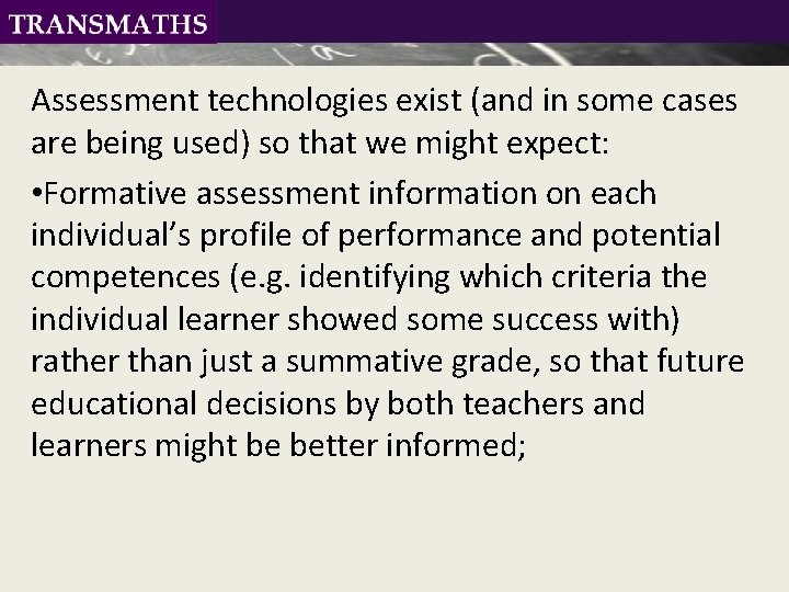 Assessment technologies exist (and in some cases are being used) so that we might