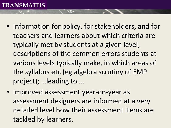  • Information for policy, for stakeholders, and for teachers and learners about which