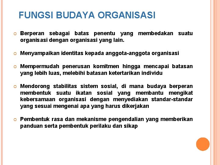 FUNGSI BUDAYA ORGANISASI Berperan sebagai batas penentu yang membedakan suatu organisasi dengan organisasi yang