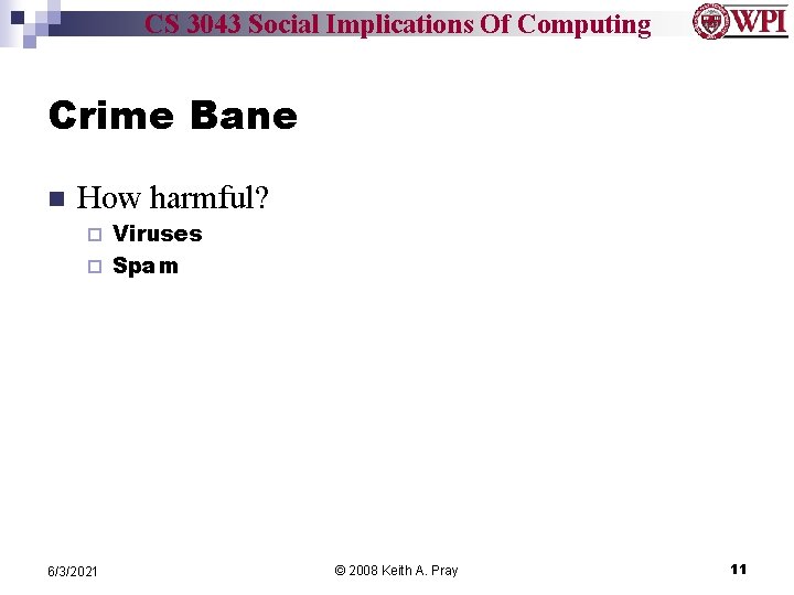 CS 3043 Social Implications Of Computing Crime Bane n How harmful? Viruses ¨ Spam