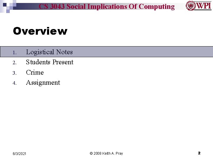 CS 3043 Social Implications Of Computing Overview 1. 2. 3. 4. Logistical Notes Students