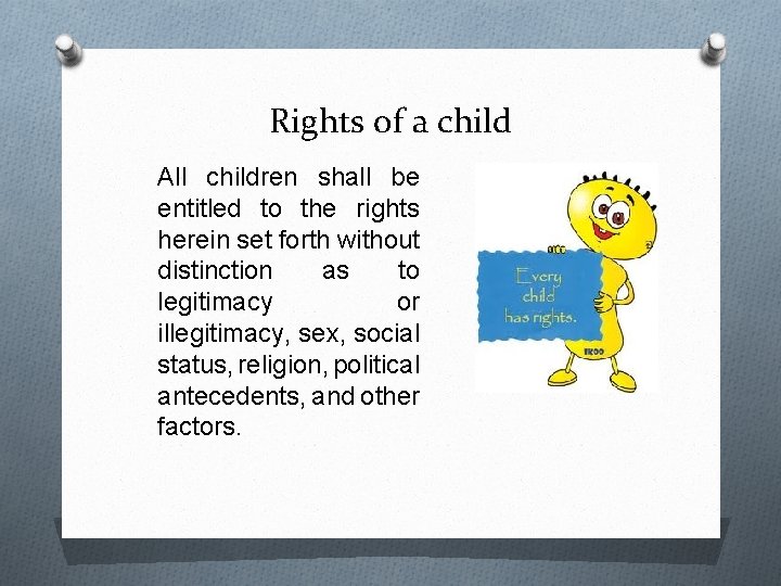 Rights of a child All children shall be entitled to the rights herein set