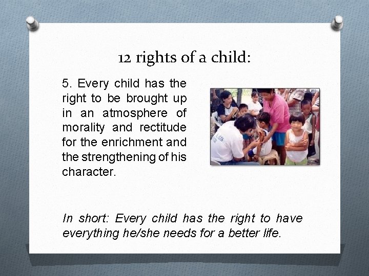 12 rights of a child: 5. Every child has the right to be brought