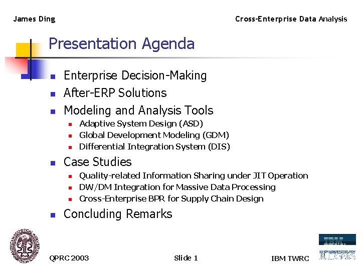 James Ding Cross-Enterprise Data Analysis Presentation Agenda n n n Enterprise Decision-Making After-ERP Solutions