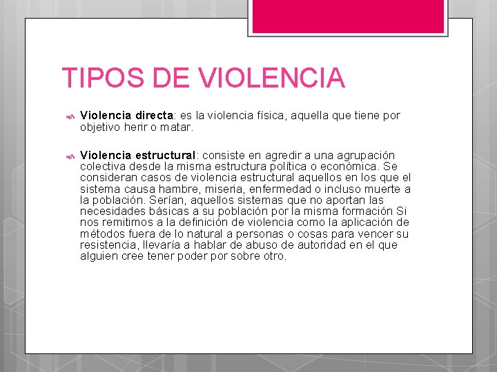 TIPOS DE VIOLENCIA Violencia directa: es la violencia física, aquella que tiene por objetivo