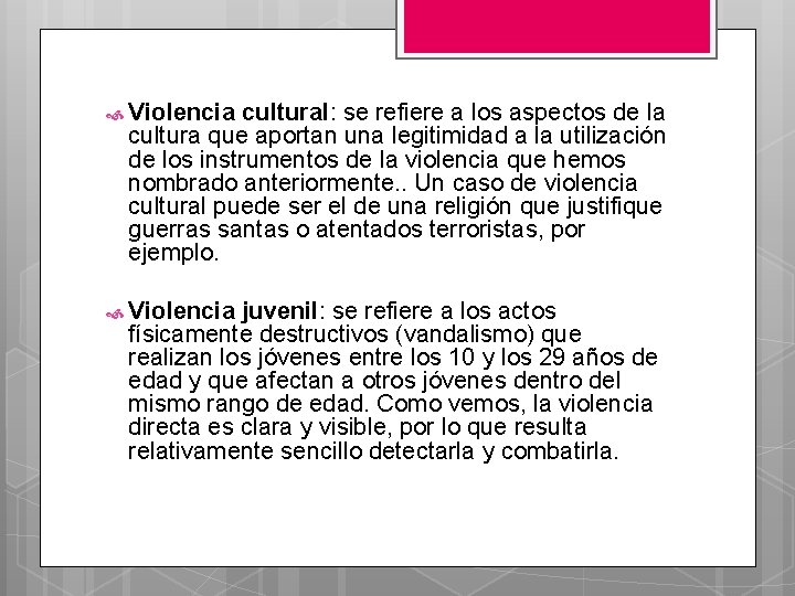  Violencia cultural: se refiere a los aspectos de la cultura que aportan una