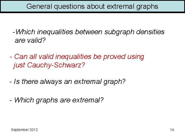 General questions about extremal graphs -Which inequalities between subgraph densities are valid? - Can