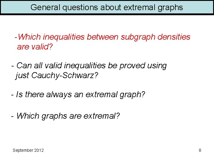 General questions about extremal graphs -Which inequalities between subgraph densities are valid? - Can