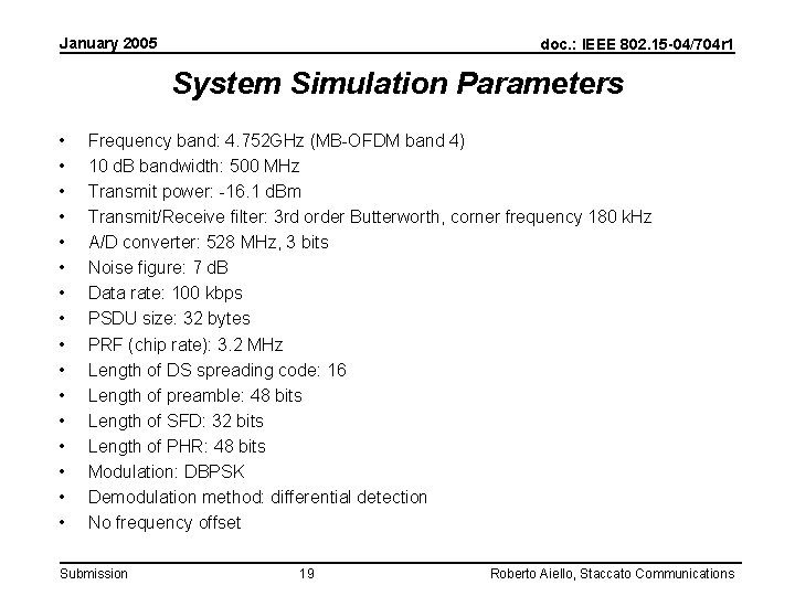 January 2005 doc. : IEEE 802. 15 -04/704 r 1 System Simulation Parameters •