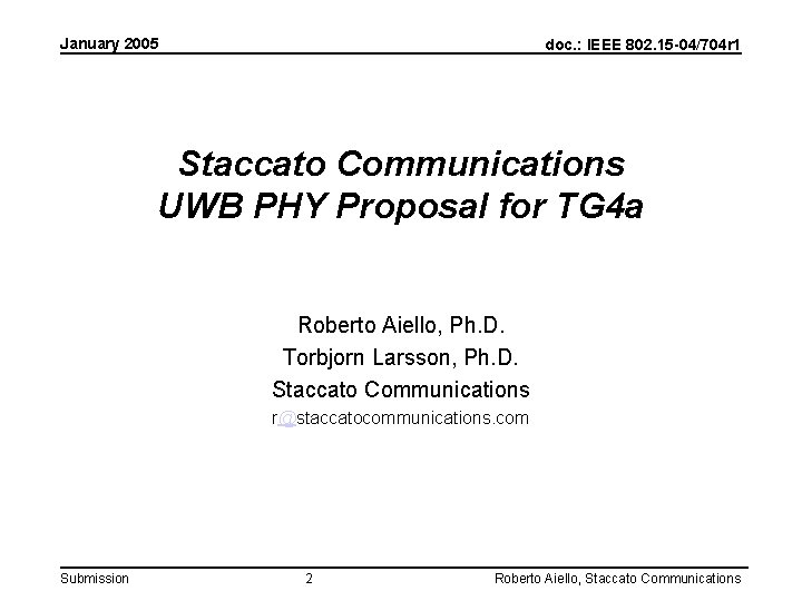 January 2005 doc. : IEEE 802. 15 -04/704 r 1 Staccato Communications UWB PHY