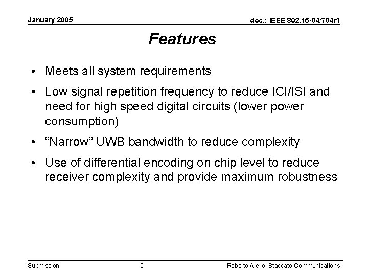 January 2005 doc. : IEEE 802. 15 -04/704 r 1 Features • Meets all