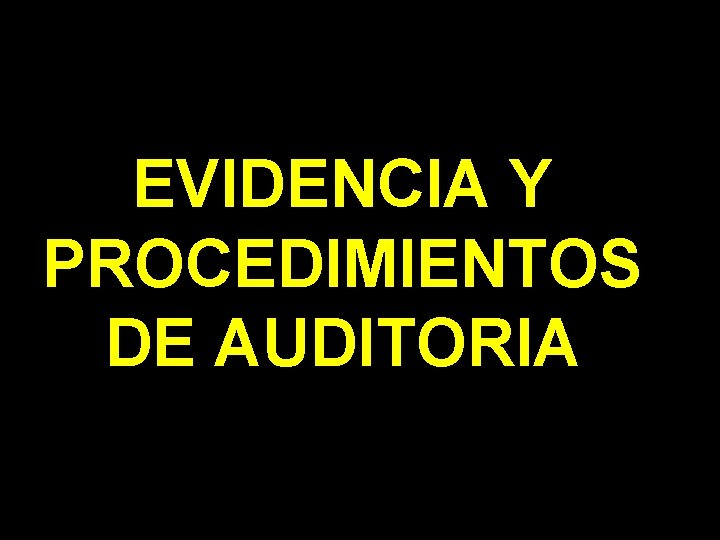 EVIDENCIA Y PROCEDIMIENTOS DE AUDITORIA 