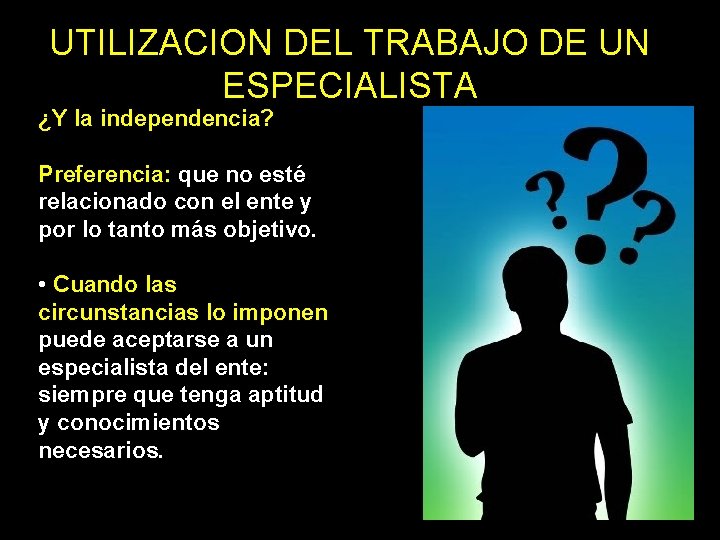 UTILIZACION DEL TRABAJO DE UN ESPECIALISTA ¿Y la independencia? Preferencia: que no esté relacionado