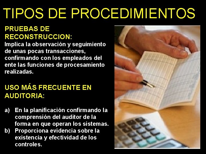 TIPOS DE PROCEDIMIENTOS PRUEBAS DE RECONSTRUCCION: Implica la observación y seguimiento de unas pocas