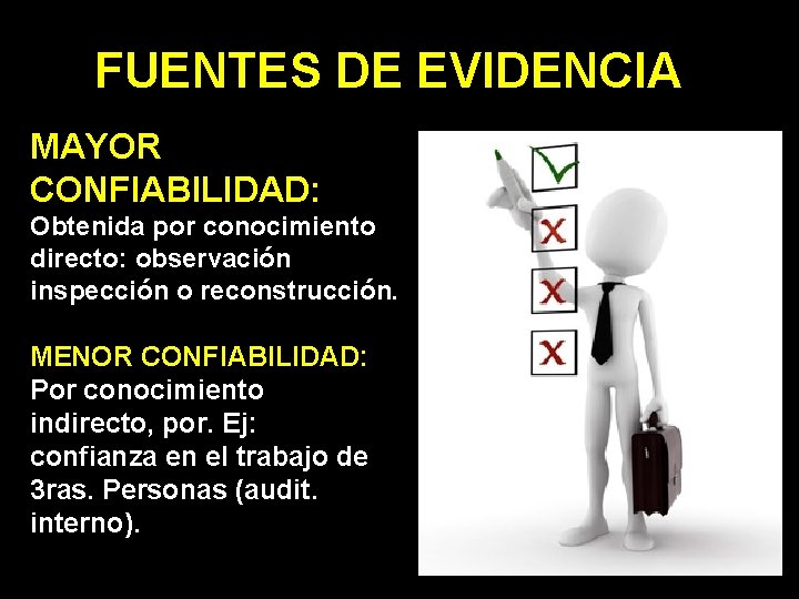 FUENTES DE EVIDENCIA MAYOR CONFIABILIDAD: Obtenida por conocimiento directo: observación inspección o reconstrucción. MENOR