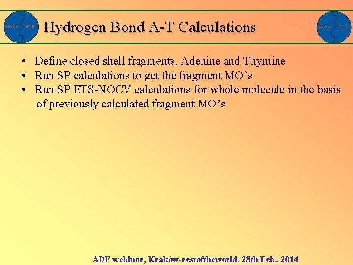 Hydrogen Bond A-T Calculations • Define closed shell fragments, Adenine and Thymine • Run