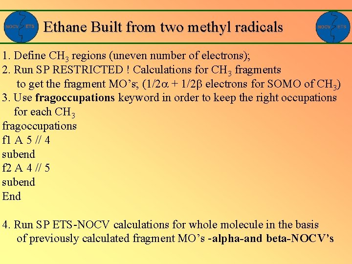 Ethane Built from two methyl radicals 1. Define CH 3 regions (uneven number of