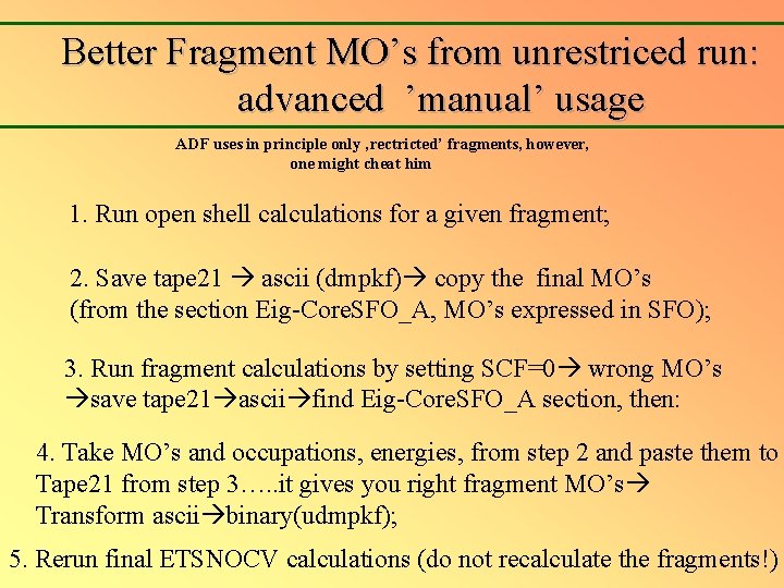 Better Fragment MO’s from unrestriced run: advanced ’manual’ usage ADF uses in principle only